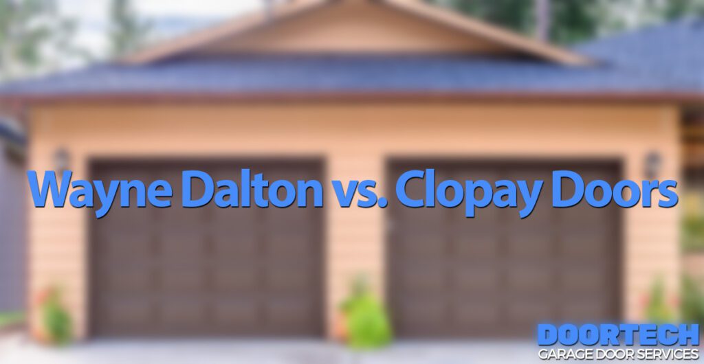 Wayne Dalton Vs Clopay Doors Door Tech Garage Doors